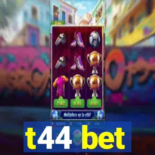t44 bet